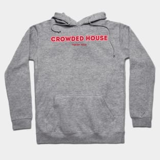 Crowded House Hoodie